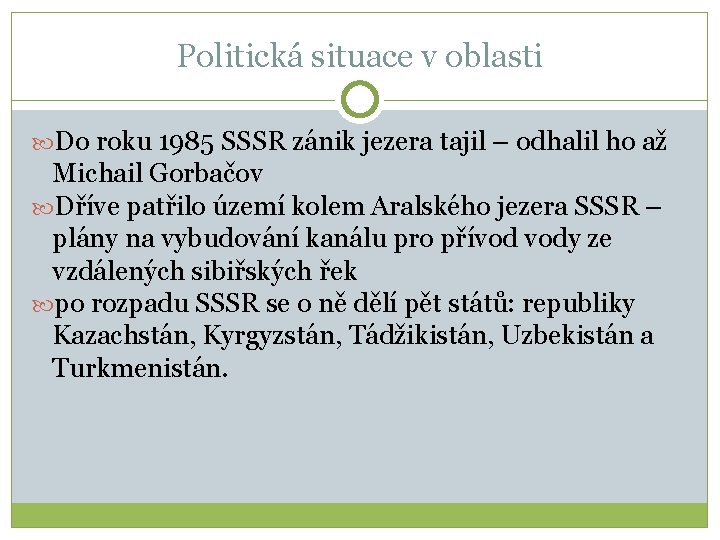 Politická situace v oblasti Do roku 1985 SSSR zánik jezera tajil – odhalil ho