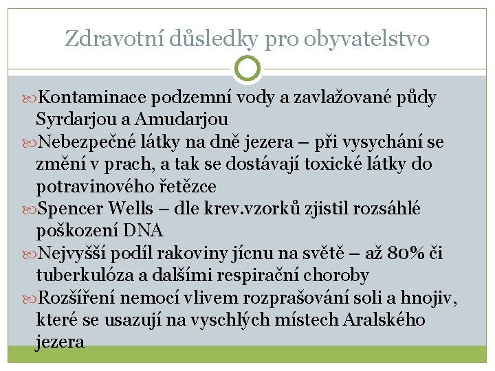 Zdravotní důsledky pro obyvatelstvo Kontaminace podzemní vody a zavlažované půdy Syrdarjou a Amudarjou Nebezpečné