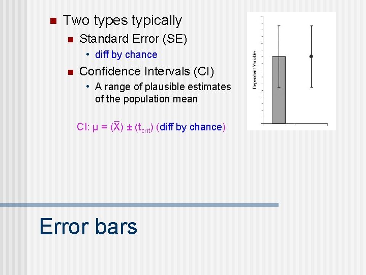 n Two types typically n Standard Error (SE) • diff by chance n Confidence