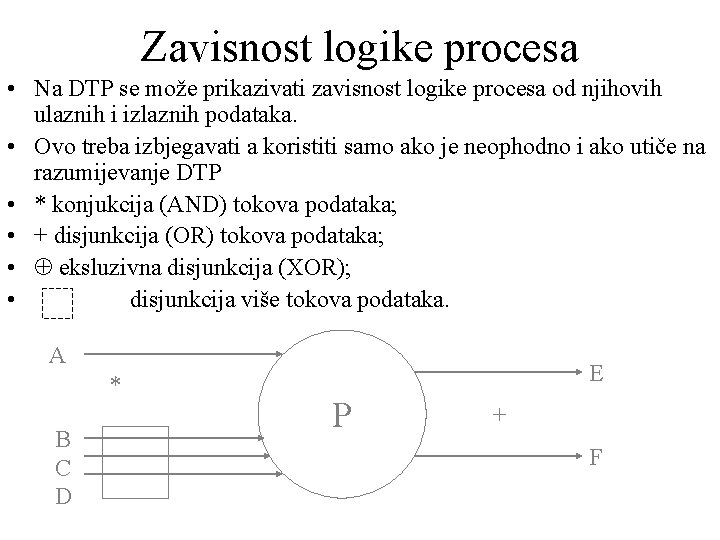 Zavisnost logike procesa • Na DTP se može prikazivati zavisnost logike procesa od njihovih