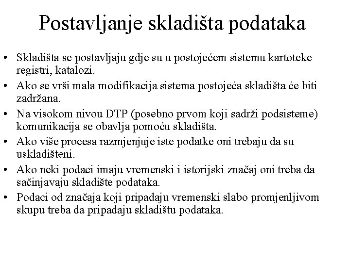 Postavljanje skladišta podataka • Skladišta se postavljaju gdje su u postojećem sistemu kartoteke registri,