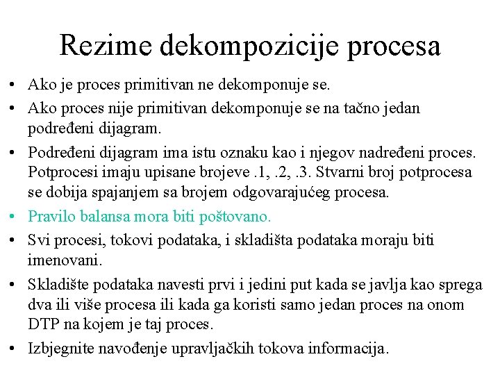 Rezime dekompozicije procesa • Ako je proces primitivan ne dekomponuje se. • Ako proces