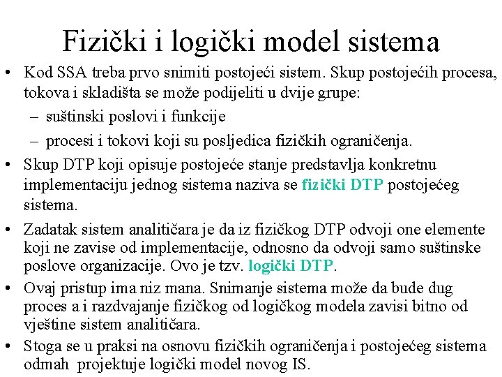 Fizički i logički model sistema • Kod SSA treba prvo snimiti postojeći sistem. Skup