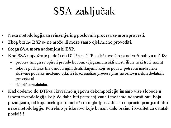 SSA zaključak • • Neka metodologija za reinženjering poslovnih procesa se mora provesti. Zbog