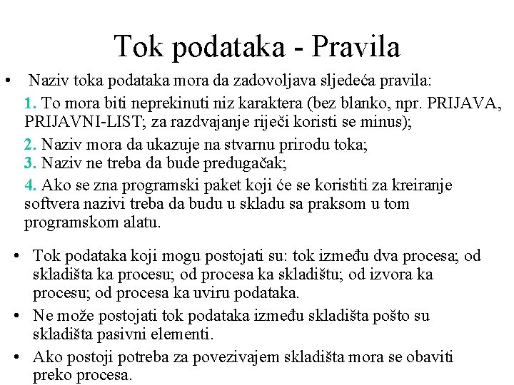 Tok podataka - Pravila • Naziv toka podataka mora da zadovoljava sljedeća pravila: 1.