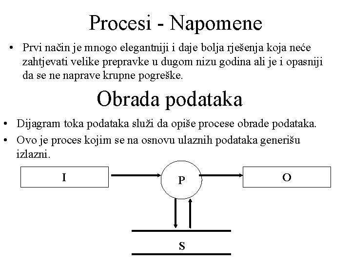 Procesi - Napomene • Prvi način je mnogo elegantniji i daje bolja rješenja koja