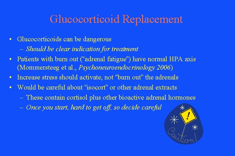 Glucocorticoid Replacement • Glucocorticoids can be dangerous – Should be clear indication for treatment