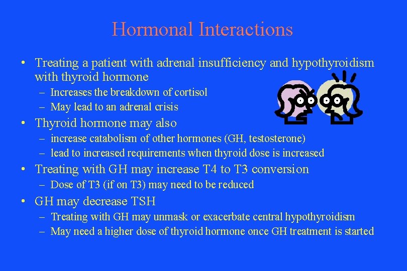 Hormonal Interactions • Treating a patient with adrenal insufficiency and hypothyroidism with thyroid hormone