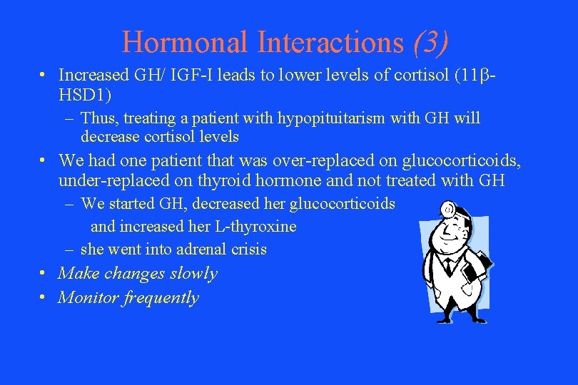 Hormonal Interactions (3) • Increased GH/ IGF-I leads to lower levels of cortisol (11