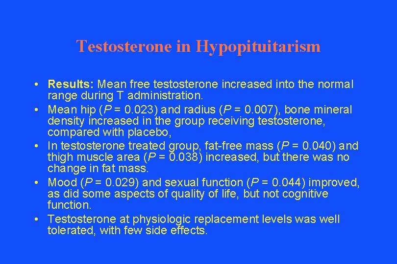 Testosterone in Hypopituitarism • Results: Mean free testosterone increased into the normal range during