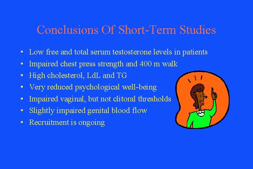 Conclusions Of Short-Term Studies • • Low free and total serum testosterone levels in