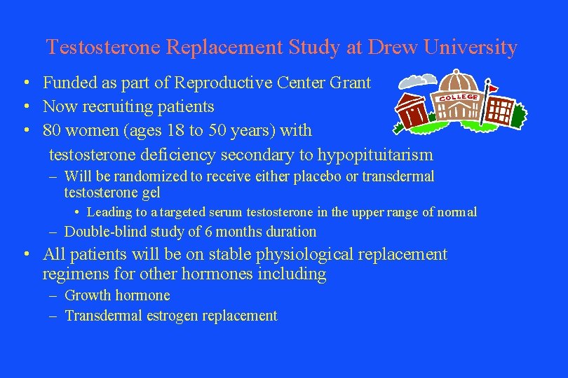 Testosterone Replacement Study at Drew University • Funded as part of Reproductive Center Grant