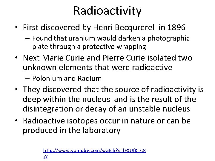 Radioactivity • First discovered by Henri Becqurerel in 1896 – Found that uranium would