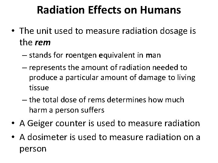 Radiation Effects on Humans • The unit used to measure radiation dosage is the