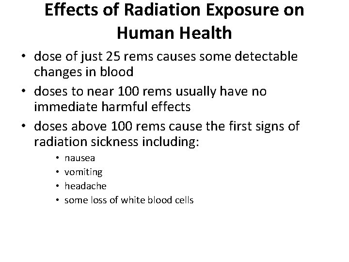 Effects of Radiation Exposure on Human Health • dose of just 25 rems causes