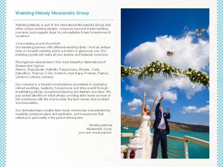 Wedding Melody Mouzenidis Group Wedding Melody is part of the International Mouzenidis Group that