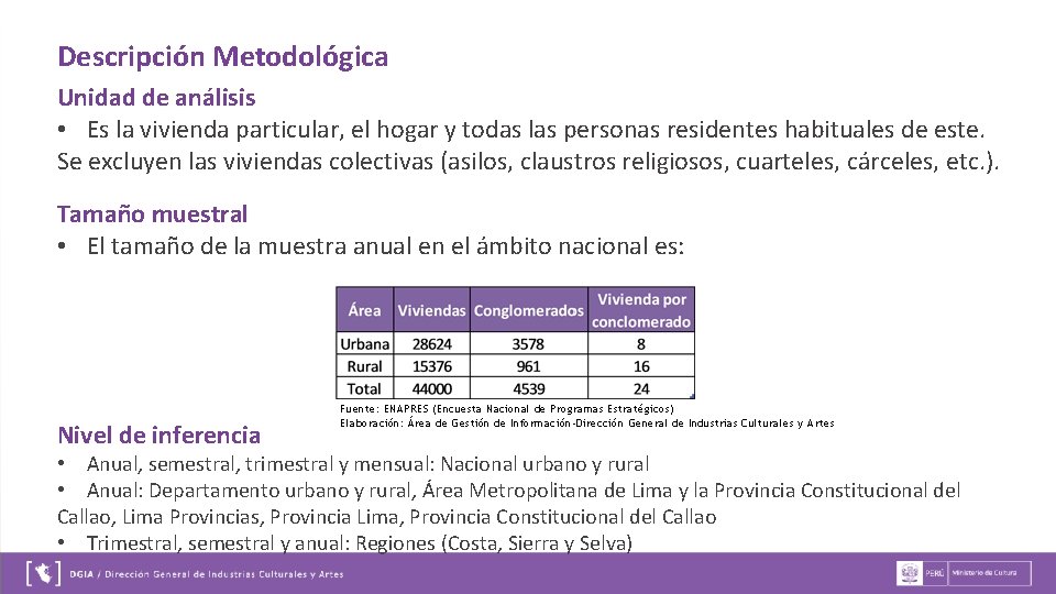 Descripción Metodológica Unidad de análisis • Es la vivienda particular, el hogar y todas