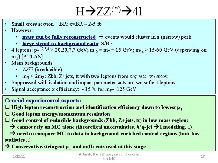 H ZZ(*) 4 l • Small cross section × BR: σ×BR ~ 2 -5