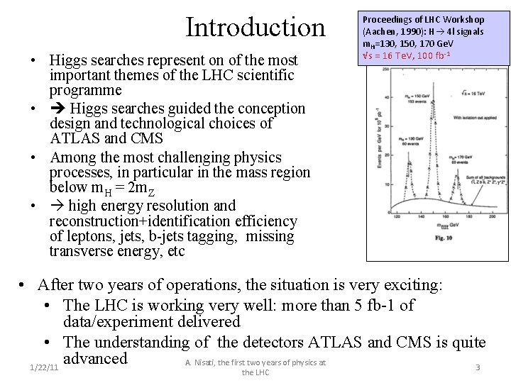 Introduction • Higgs searches represent on of the most important themes of the LHC