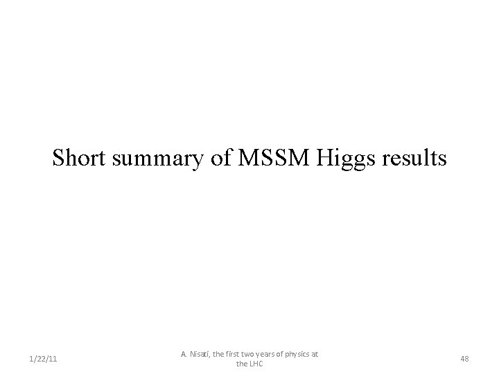 Short summary of MSSM Higgs results 1/22/11 A. Nisati, the first two years of