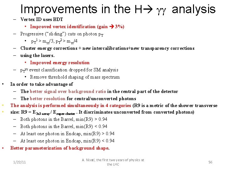 Improvements in the H gg analysis • • – Vertex ID uses BDT •