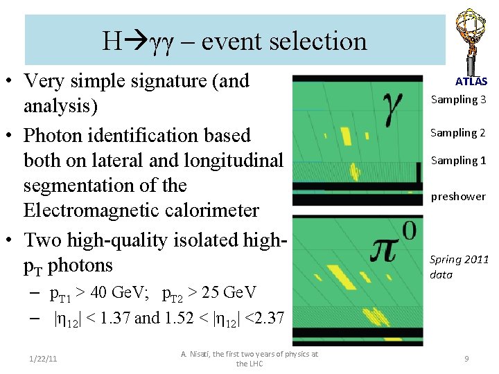 H γγ – event selection • Very simple signature (and analysis) • Photon identification