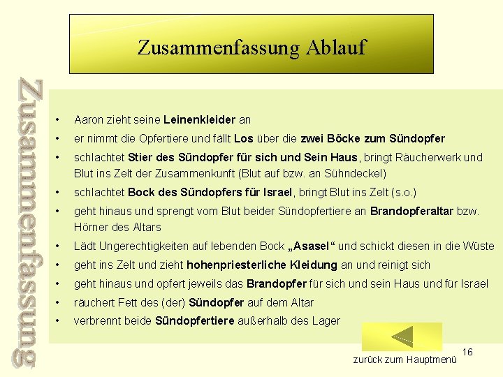 Zusammenfassung Ablauf • Aaron zieht seine Leinenkleider an • er nimmt die Opfertiere und