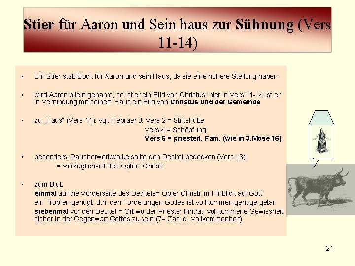 Stier für Aaron und Sein haus zur Sühnung (Vers 11 -14) • Ein Stier