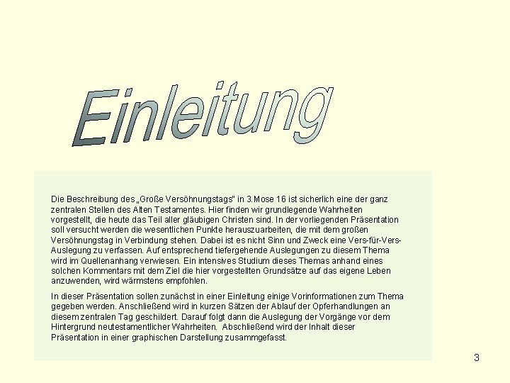 Die Beschreibung des „Große Versöhnungstags“ in 3. Mose 16 ist sicherlich eine der ganz