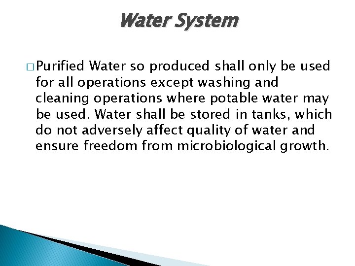 Water System � Purified Water so produced shall only be used for all operations