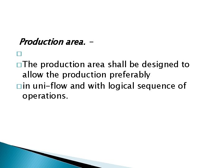 Production area. � � The production area shall be designed to allow the production
