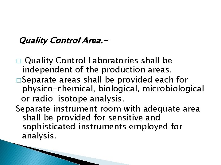 Quality Control Area. Quality Control Laboratories shall be independent of the production areas. �