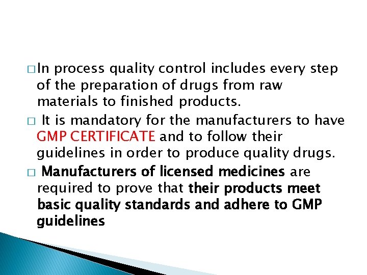 � In process quality control includes every step of the preparation of drugs from
