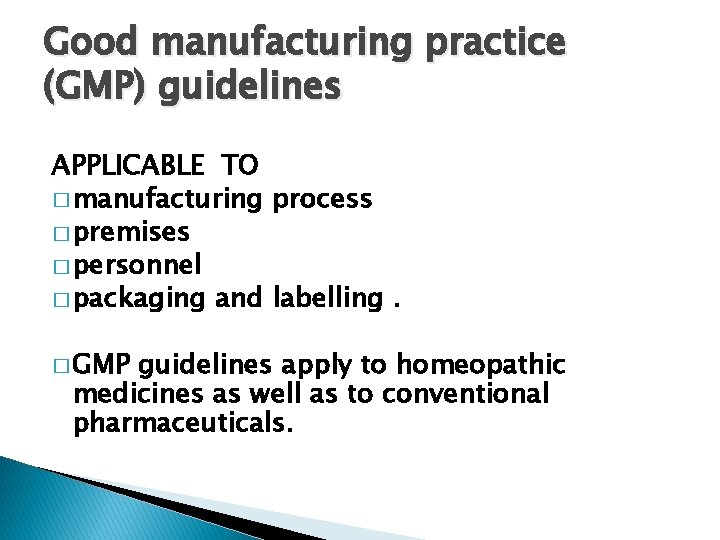 Good manufacturing practice (GMP) guidelines APPLICABLE TO � manufacturing process � premises � personnel