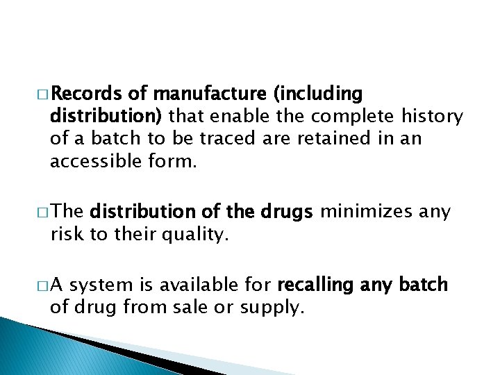 � Records of manufacture (including distribution) that enable the complete history of a batch