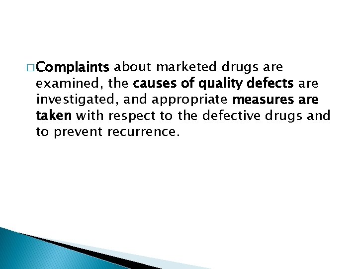 � Complaints about marketed drugs are examined, the causes of quality defects are investigated,