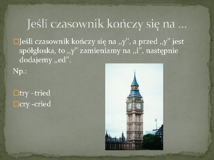 Jeśli czasownik kończy się na … �Jeśli czasownik kończy się na , , y’’,