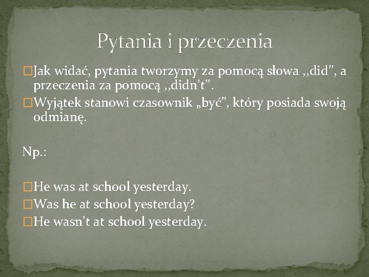 Pytania i przeczenia �Jak widać, pytania tworzymy za pomocą słowa , , did’’, a