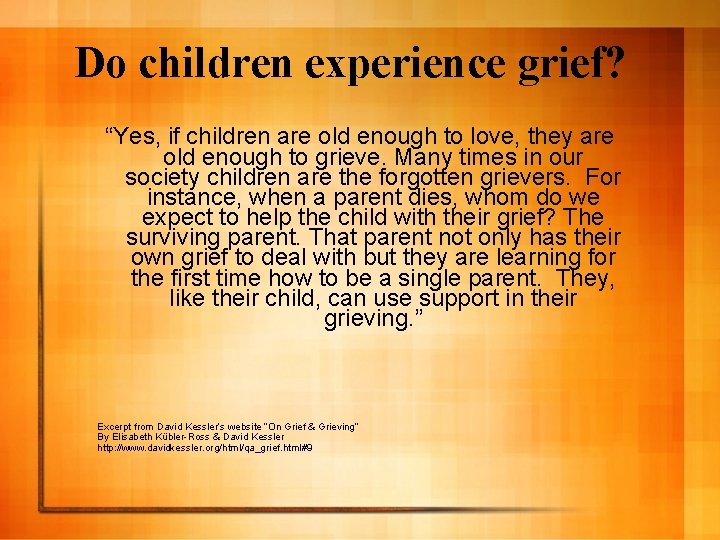 Do children experience grief? “Yes, if children are old enough to love, they are