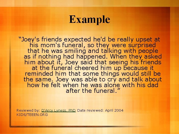 Example “Joey's friends expected he'd be really upset at his mom's funeral, so they