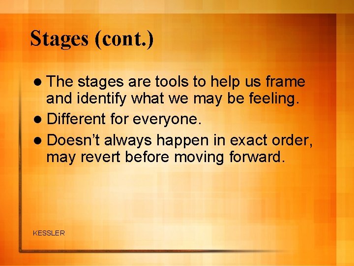 Stages (cont. ) l The stages are tools to help us frame and identify