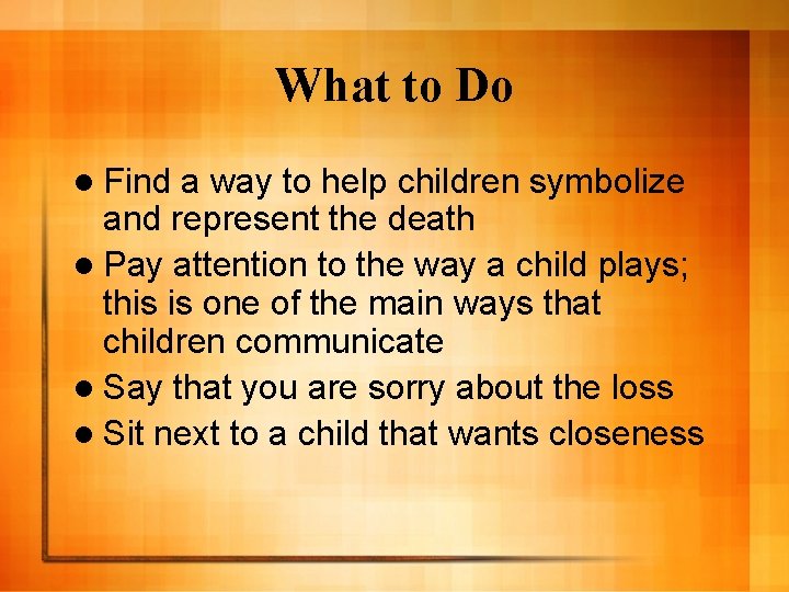 What to Do l Find a way to help children symbolize and represent the