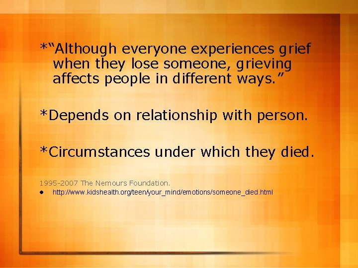 *“Although everyone experiences grief when they lose someone, grieving affects people in different ways.