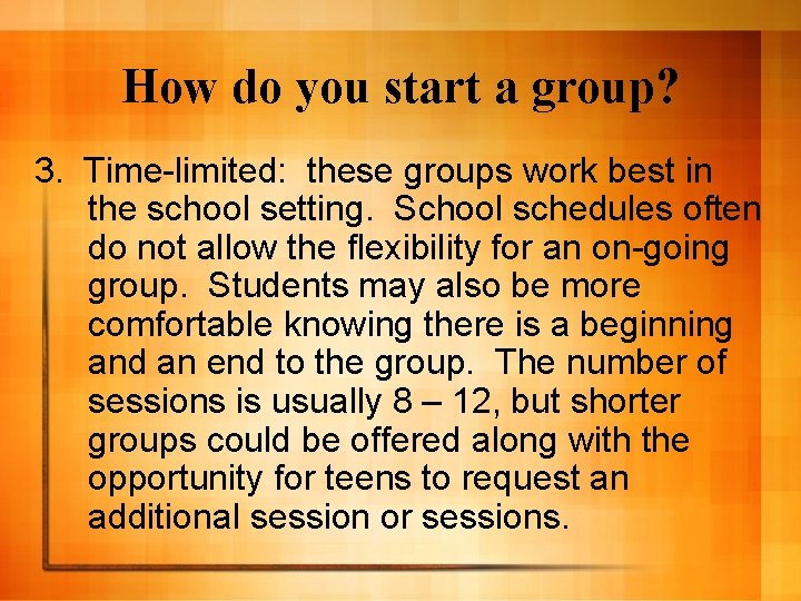 How do you start a group? 3. Time-limited: these groups work best in the