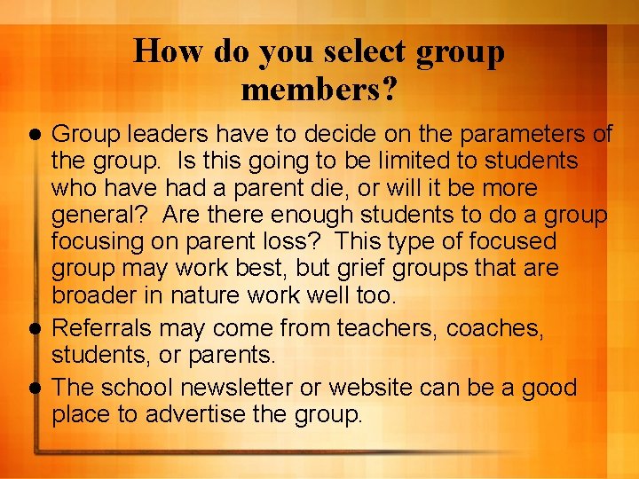 How do you select group members? Group leaders have to decide on the parameters
