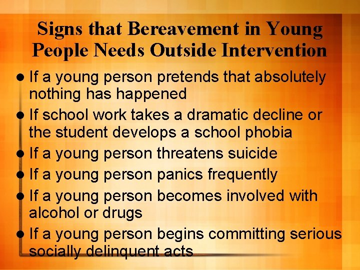 Signs that Bereavement in Young People Needs Outside Intervention l If a young person