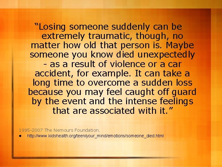 “Losing someone suddenly can be extremely traumatic, though, no matter how old that person