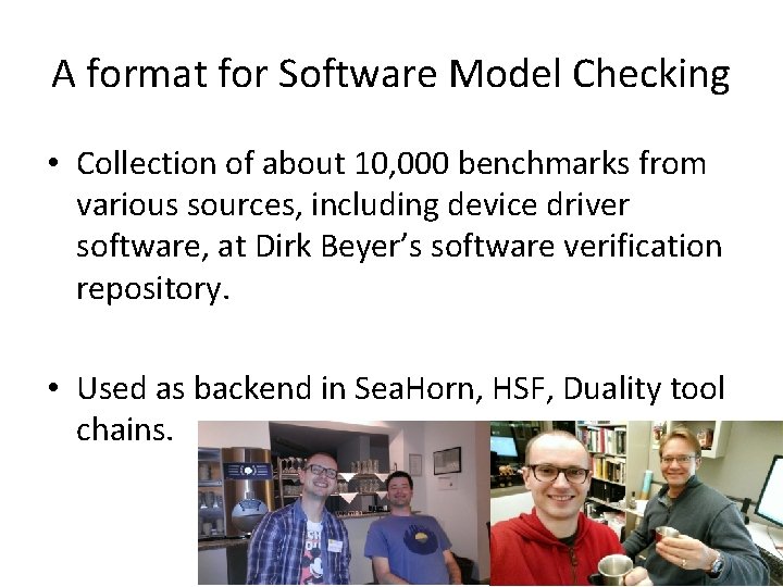 A format for Software Model Checking • Collection of about 10, 000 benchmarks from