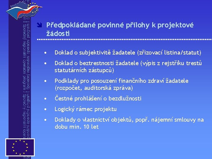 î Předpokládané povinné přílohy k projektové žádosti • Doklad o subjektivitě žadatele (zřizovací listina/statut)