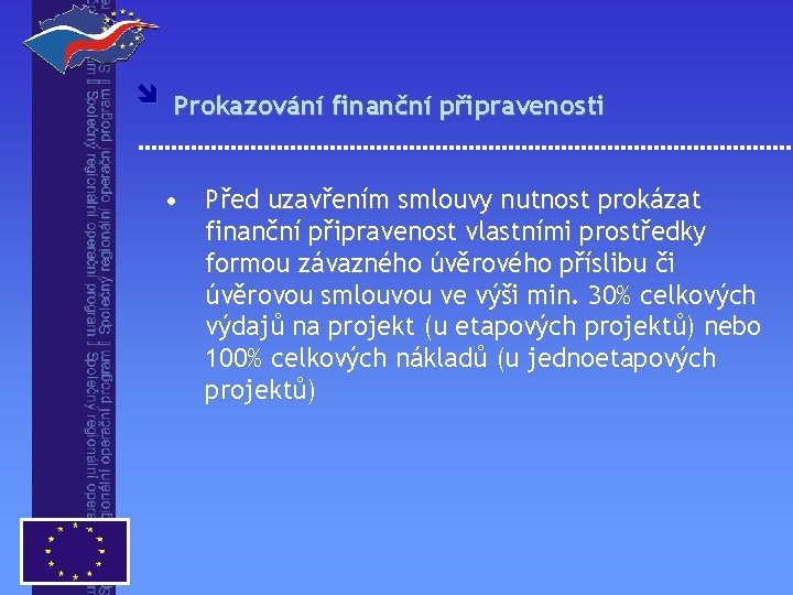 î Prokazování finanční připravenosti • Před uzavřením smlouvy nutnost prokázat finanční připravenost vlastními prostředky